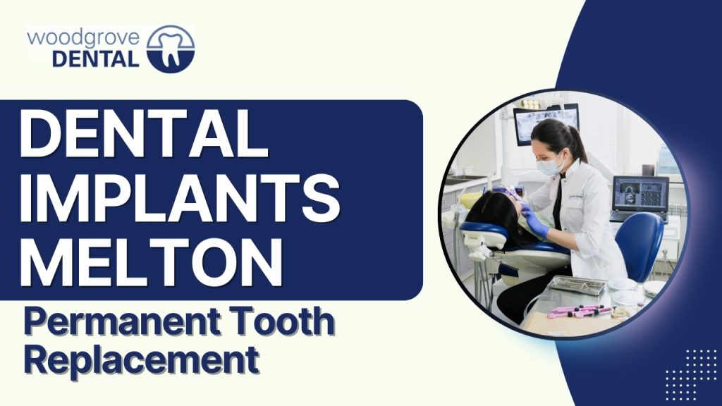 Dental Implants Melton – Permanent Tooth Replacement
