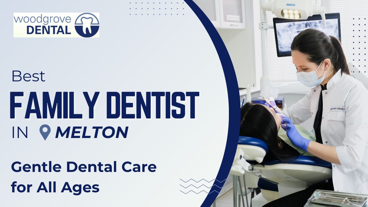 Best family dentist Melton