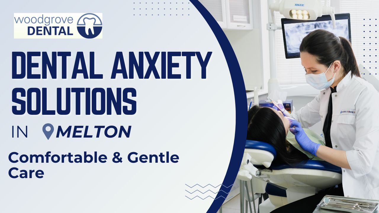 Dental anxiety solutions Melton