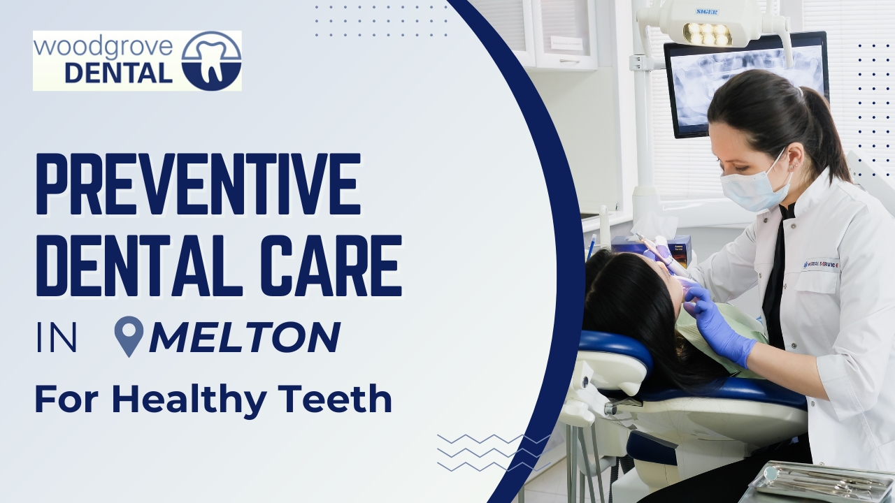 Preventive Dental Care in Melton for Healthy Teeth