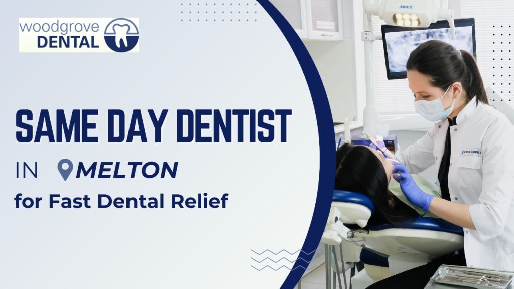 Same day dentist Melton