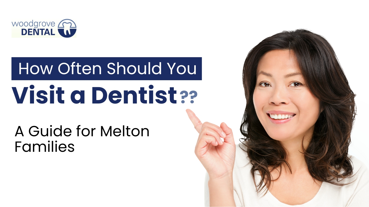 How Often Should You Visit a Dentist? A Guide for Melton Families