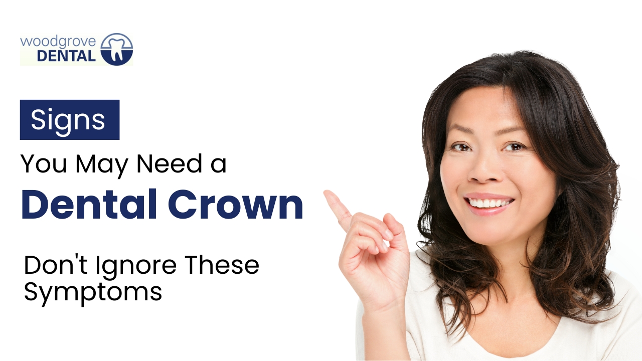 Signs You May Need a Dental Crown – Don't Ignore These Symptoms